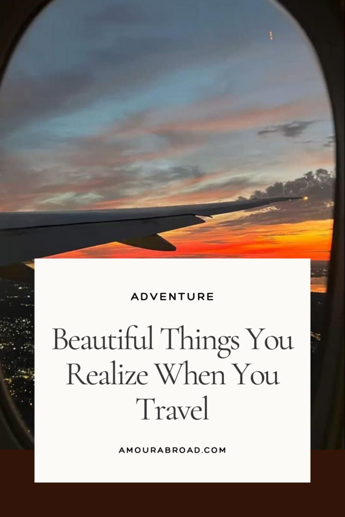 Beautiful Things You Realize When You Travel on Amour Abroad