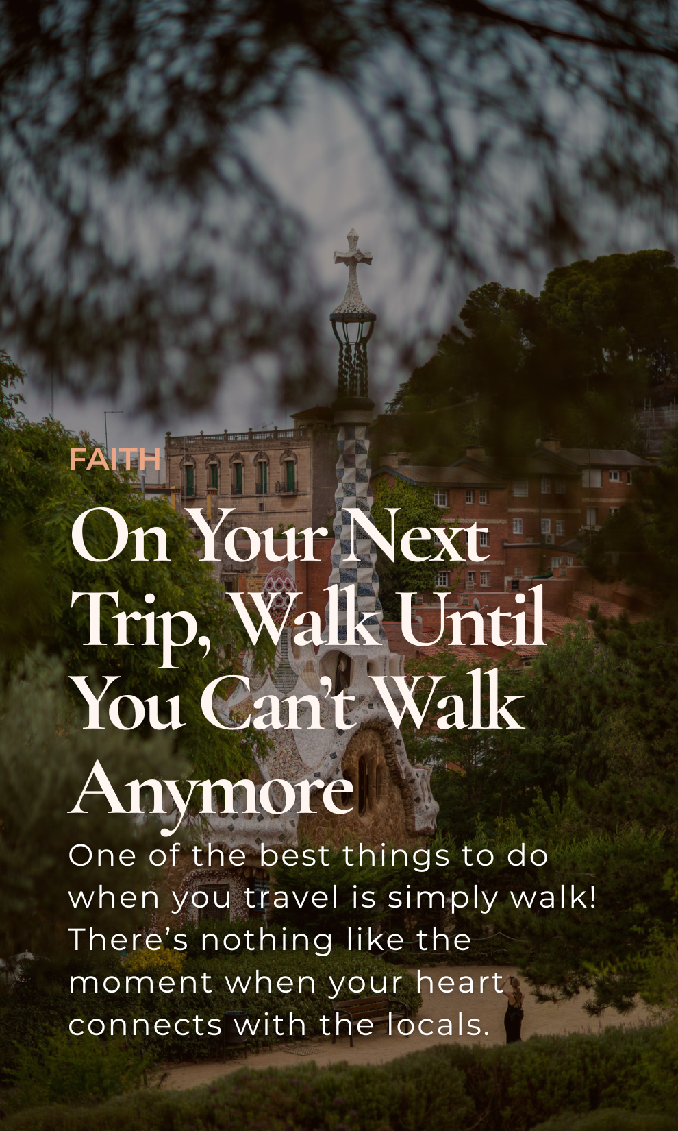 On Your Next Trip, Walk Until You Can’t Walk Anymore