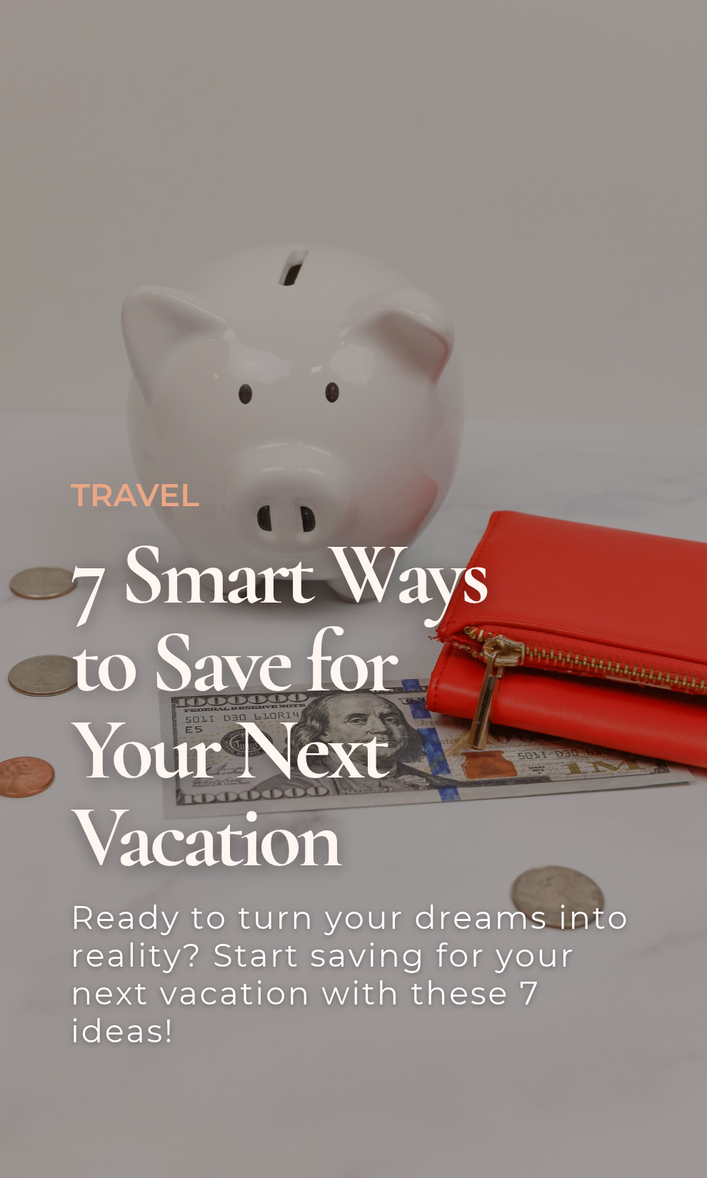 7 Smart Ways to Save for Your Next Vacation